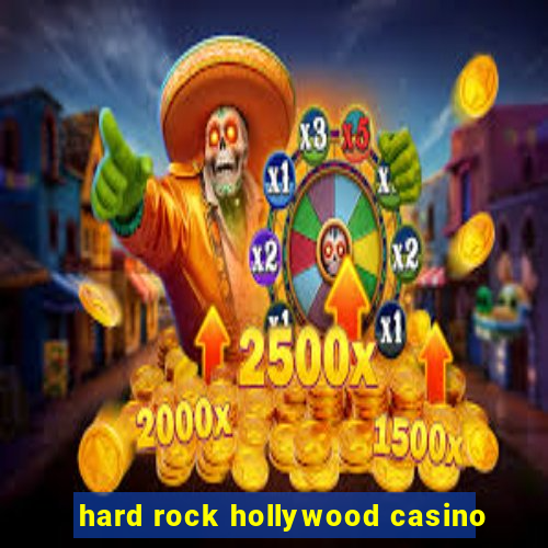 hard rock hollywood casino