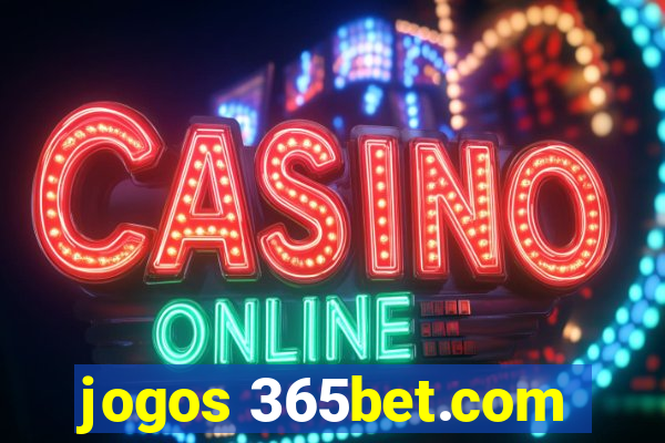 jogos 365bet.com