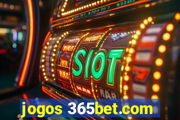 jogos 365bet.com