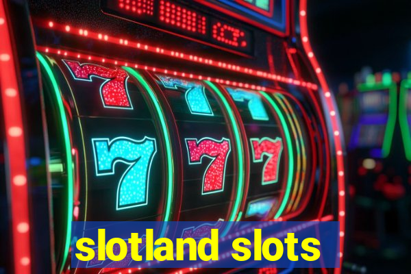 slotland slots