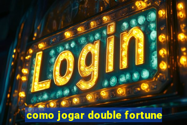 como jogar double fortune