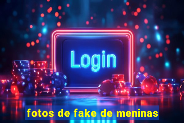 fotos de fake de meninas