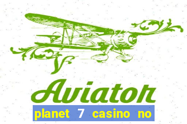 planet 7 casino no rules bonus