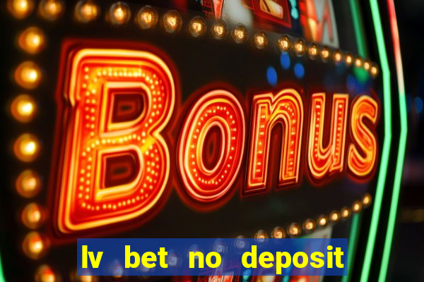 lv bet no deposit bonus codes