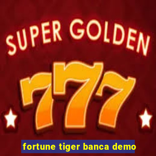 fortune tiger banca demo