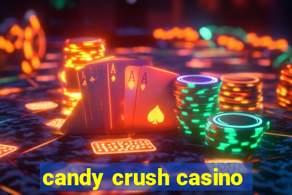 candy crush casino