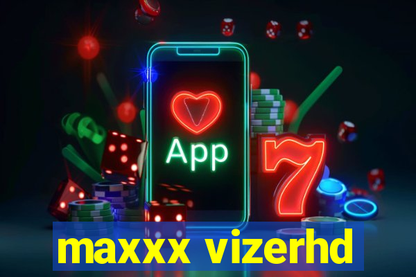 maxxx vizerhd