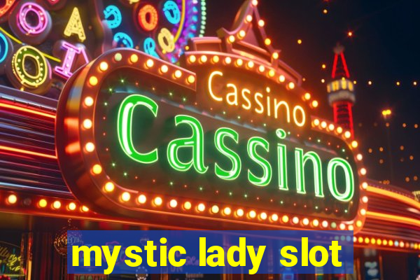 mystic lady slot