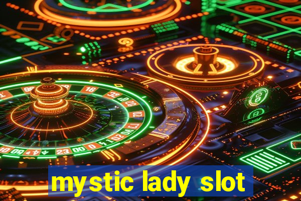 mystic lady slot