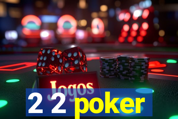 2 2 poker