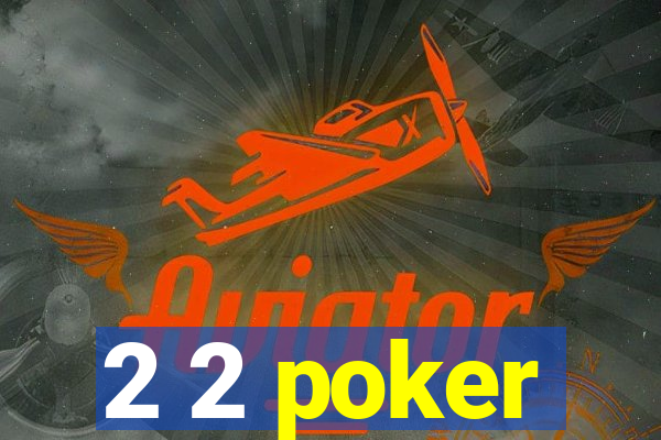 2 2 poker