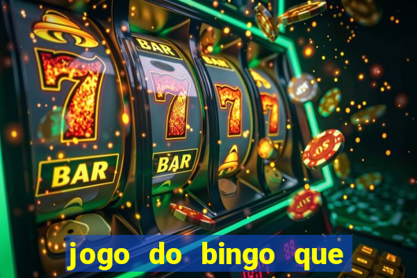 jogo do bingo que ganha dinheiro