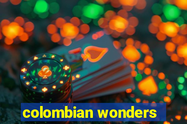 colombian wonders