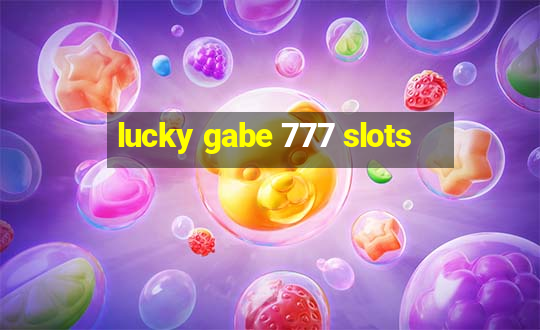 lucky gabe 777 slots