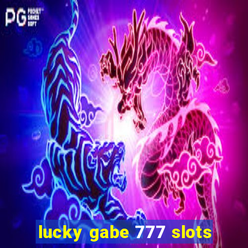 lucky gabe 777 slots