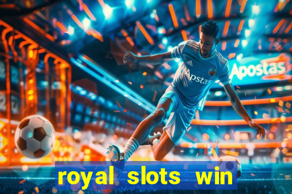 royal slots win lucky cash