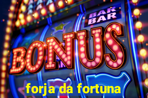 forja da fortuna