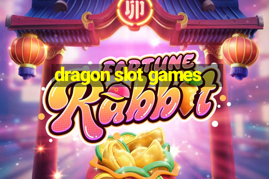 dragon slot games