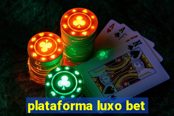 plataforma luxo bet