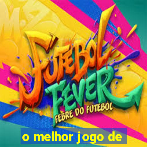 o melhor jogo de