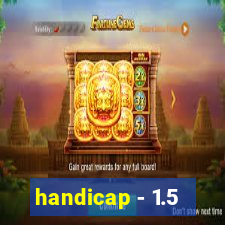 handicap - 1.5