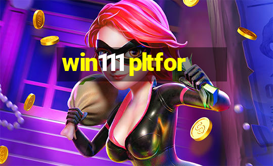 win111 pltfor