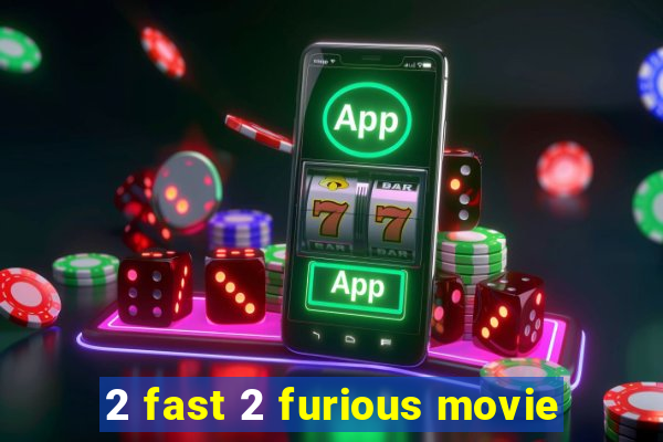 2 fast 2 furious movie