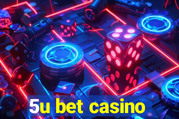 5u bet casino