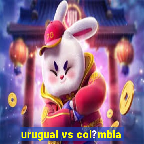 uruguai vs col?mbia