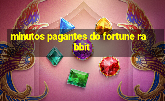 minutos pagantes do fortune rabbit