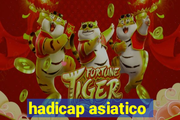 hadicap asiatico