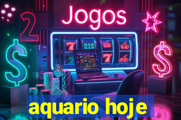 aquario hoje