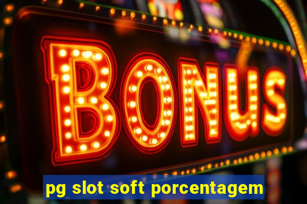 pg slot soft porcentagem