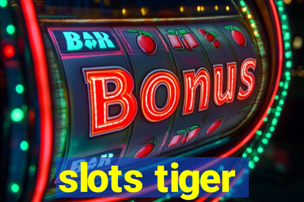 slots tiger