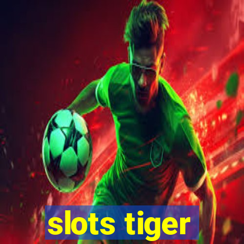 slots tiger