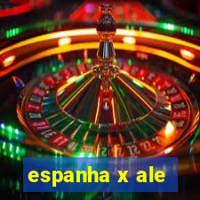 espanha x ale