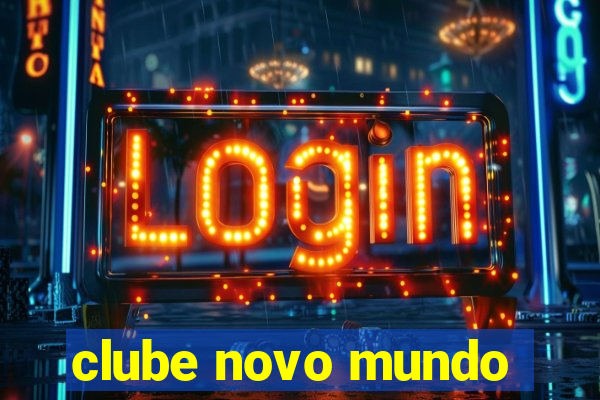 clube novo mundo