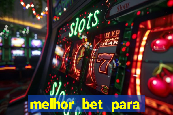 melhor bet para ganhar dinheiro