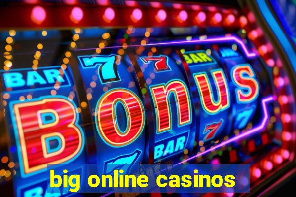 big online casinos