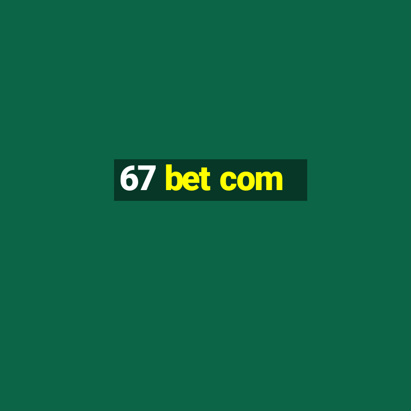 67 bet com