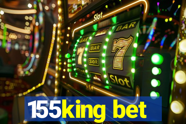 155king bet