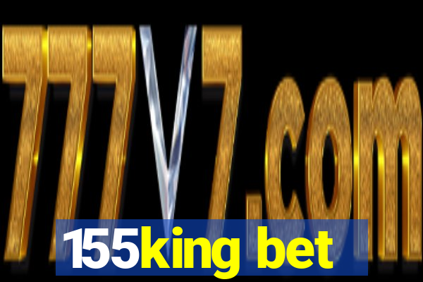 155king bet