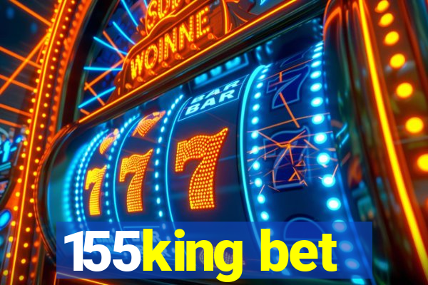 155king bet