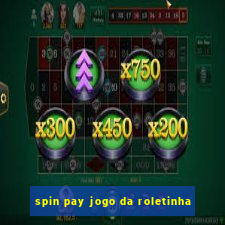 spin pay jogo da roletinha