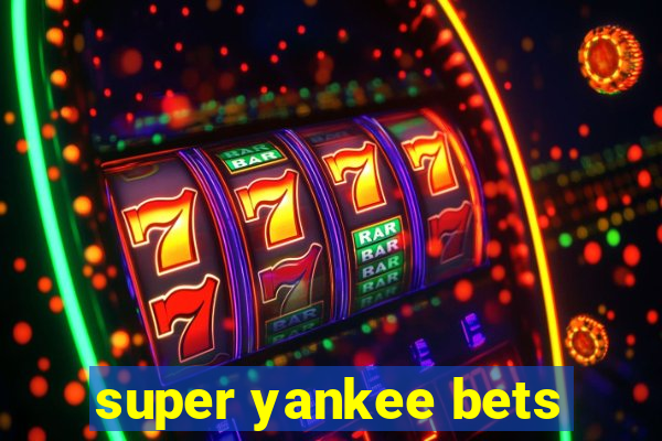 super yankee bets