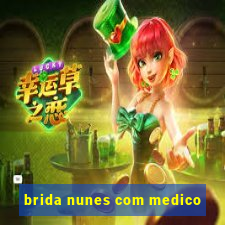 brida nunes com medico