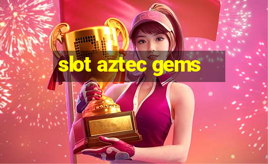 slot aztec gems