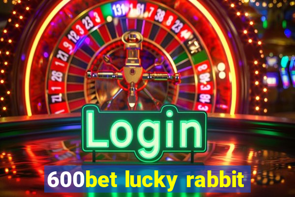 600bet lucky rabbit