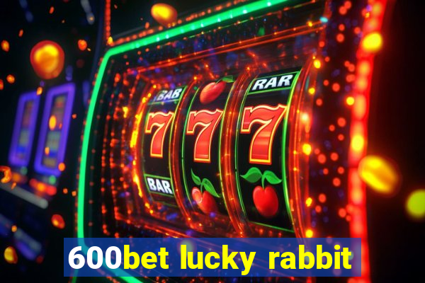 600bet lucky rabbit