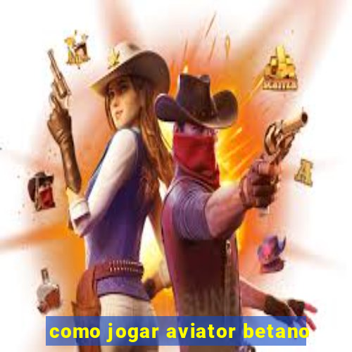 como jogar aviator betano